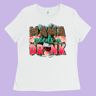 Mama Needs A Drink Mothers Day Ladies Tee Designed By Cowgirlartshop