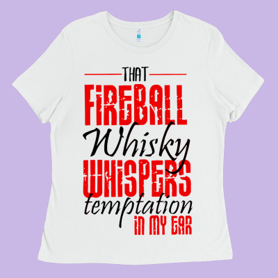 Fireball Whisky Whispers Ladies Tee Designed By Artisfamous