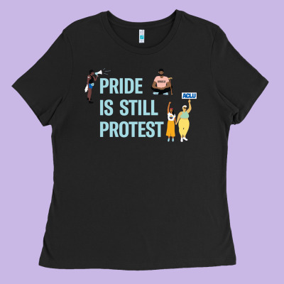 Pride Is Still Protest Ladies Tee Designed By Artisfamous