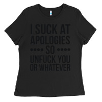 Black i suck at apologies so unfuck you or whatever swearing black Ladies Tee - artisFamous