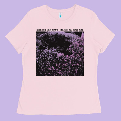 Darker My Love Alive As You Are Ladies Tee Designed By Artisfamous