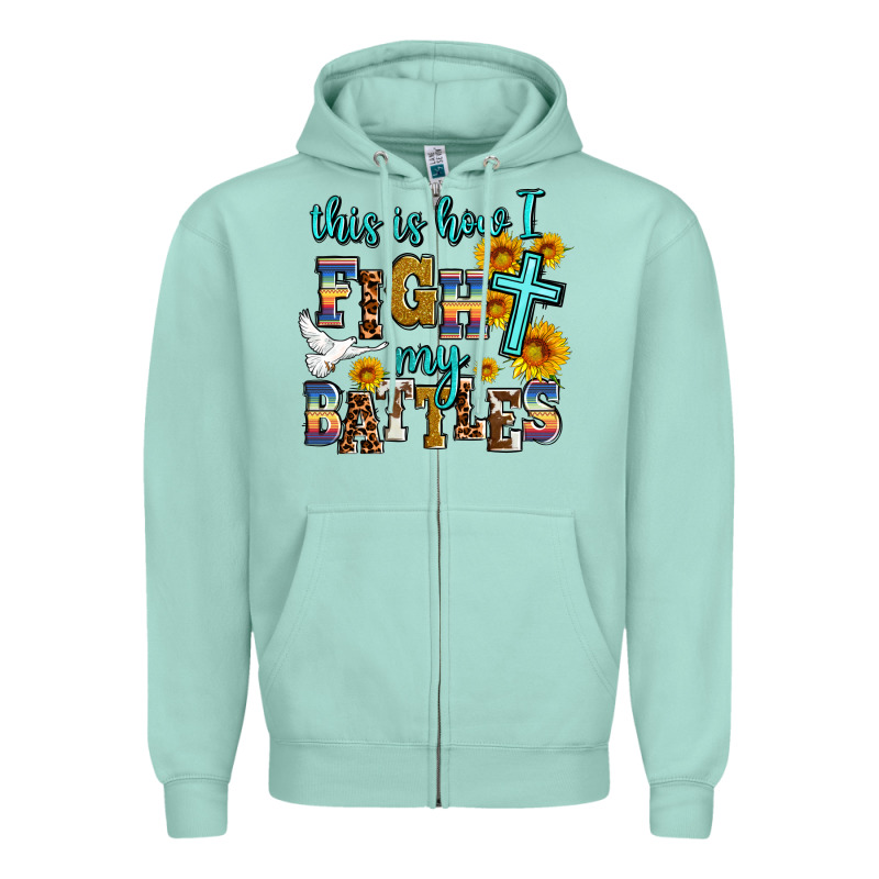 This Is How I Fight My Battles Zipper Hoodie by AdoDesignShop | Teevron