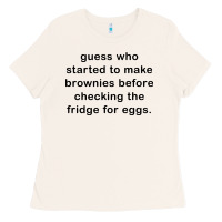Bone guess who started to make brownies Ladies Tee - artisFamous