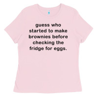 Bubblegum Pink guess who started to make brownies Ladies Tee - artisFamous
