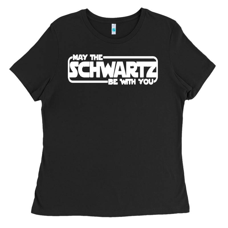 May The Schwartz Be With You Ladies Tee by artisFamous | Teevron