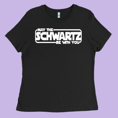 May The Schwartz Be With You Ladies Tee Designed By Artisfamous