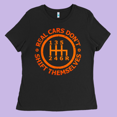Real Cars Dont Shift Themselves Ladies Tee Designed By Artisfamous