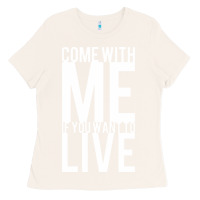 Bone come with me if you want to live Ladies Tee - artisFamous