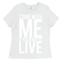 White come with me if you want to live Ladies Tee - artisFamous