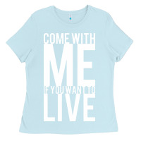Baby Blue come with me if you want to live Ladies Tee - artisFamous