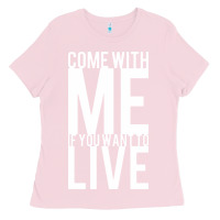 Bubblegum Pink come with me if you want to live Ladies Tee - artisFamous