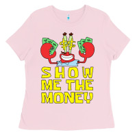 Bubblegum Pink mr krabs show me the money Ladies Tee - artisFamous