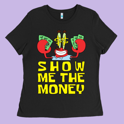 Mr Krabs Show Me The Money Ladies Tee Designed By Artisfamous