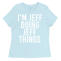 Baby Blue i'm jeff doing jeff things shirt funny christmas gift idea Ladies Tee - artisFamous