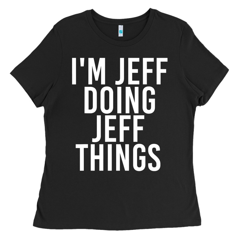 I'm Jeff Doing Jeff Things Shirt Funny Christmas Gift Idea Ladies Tee by artisFamous | Teevron