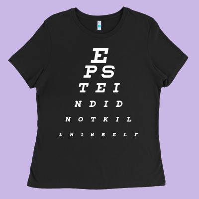 Epstein Did Not Kill Himself Ladies Tee Designed By Artisfamous