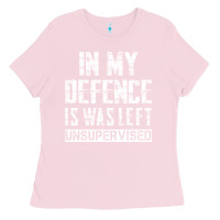 Bubblegum Pink in my defence i was left unsupervised Ladies Tee - artisFamous