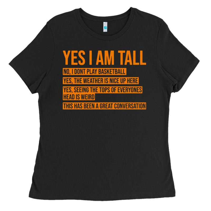 Yes I Am Tall Ladies Tee by artisFamous | Teevron