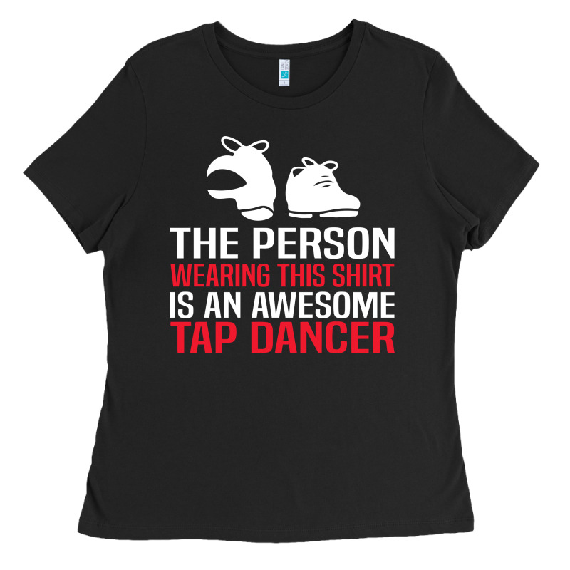 Awesome Tap Dancer Shirt Classic Ladies Tee by artisFamous | Teevron