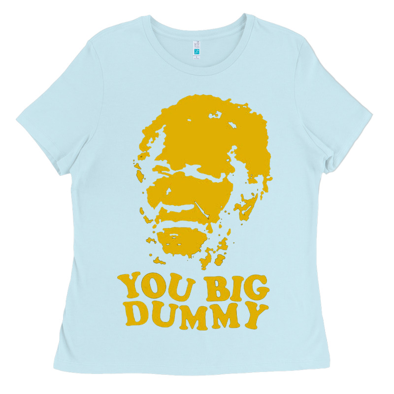 You Big Dummy Ladies Tee by artisFamous | Teevron