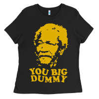 Black you big dummy Ladies Tee - artisFamous