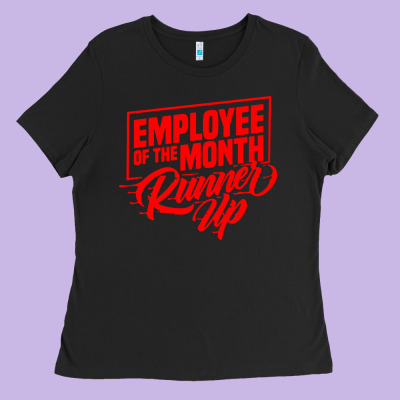 Employee Of The Month Runner Up Ladies Tee Designed By Artisfamous