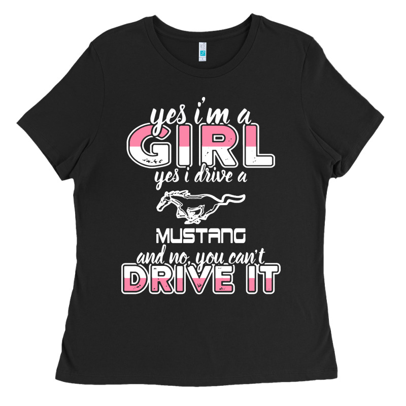 Mustang I M A Girl Who Drives A Mustang Ladies Tee by artisFamous | Teevron