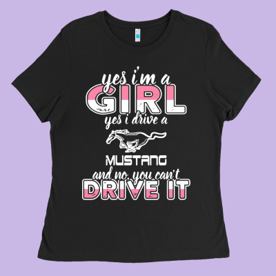 Mustang I M A Girl Who Drives A Mustang Ladies Tee Designed By Artisfamous