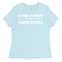 Baby Blue i'm awesome i'm a fashion designer Ladies Tee - artisFamous