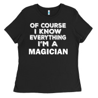 Black i know everything i'm a magician Ladies Tee - artisFamous