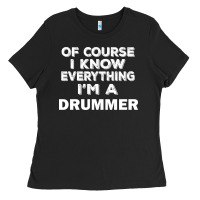 Black i know everything i'm a drummer Ladies Tee - artisFamous