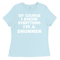 Baby Blue i know everything i'm a drummer Ladies Tee - artisFamous