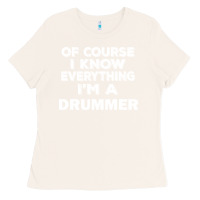 Bone i know everything i'm a drummer Ladies Tee - artisFamous