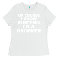 White i know everything i'm a drummer Ladies Tee - artisFamous