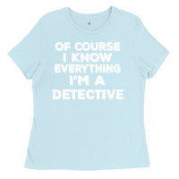 Baby Blue i know everything i'm a detective Ladies Tee - artisFamous