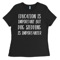 Black dog sledding is importanter Ladies Tee - artisFamous