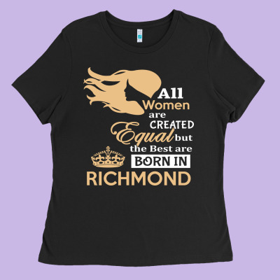 Women Are Born In Richmond Ladies Tee Designed By Artisfamous