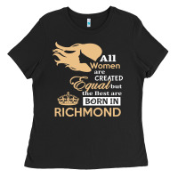 Women Are Born In Richmond Ladies Tee | Teevron