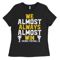 Black vikings we almost always almost win   funny sports Ladies Tee - artisFamous