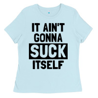 Baby Blue it ain't gonna suck itself Ladies Tee - artisFamous
