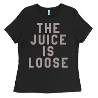 The Juice Is Loose Funny Ladies Tee | Teevron