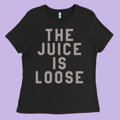 The Juice Is Loose Funny Ladies Tee Designed By Artisfamous