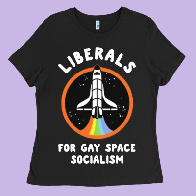 Liberals For Gay Space Socialism Ladies Tee Designed By Artisfamous