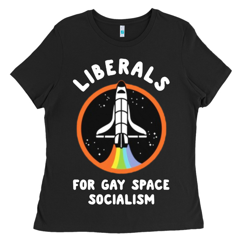 Liberals For Gay Space Socialism Ladies Tee by artisFamous | Teevron