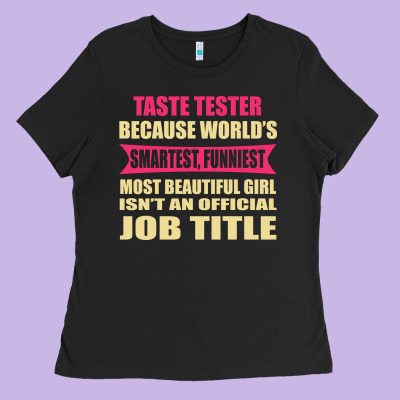 Taste Tester Funniest Isn't A Jobtitle Ladies Tee Designed By Artisfamous