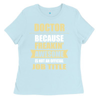 Baby Blue doctor because freakin' awesome isn't a job title Ladies Tee - artisFamous