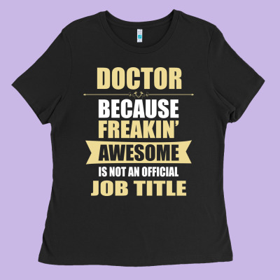 Doctor Because Freakin' Awesome Isn't A Job Title Ladies Tee Designed By Artisfamous