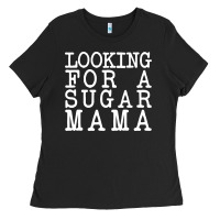 Looking For A Sugar Mama Ladies Tee | Teevron