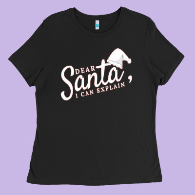 Dear Santa I Can Explain Ladies Tee Designed By Artisfamous