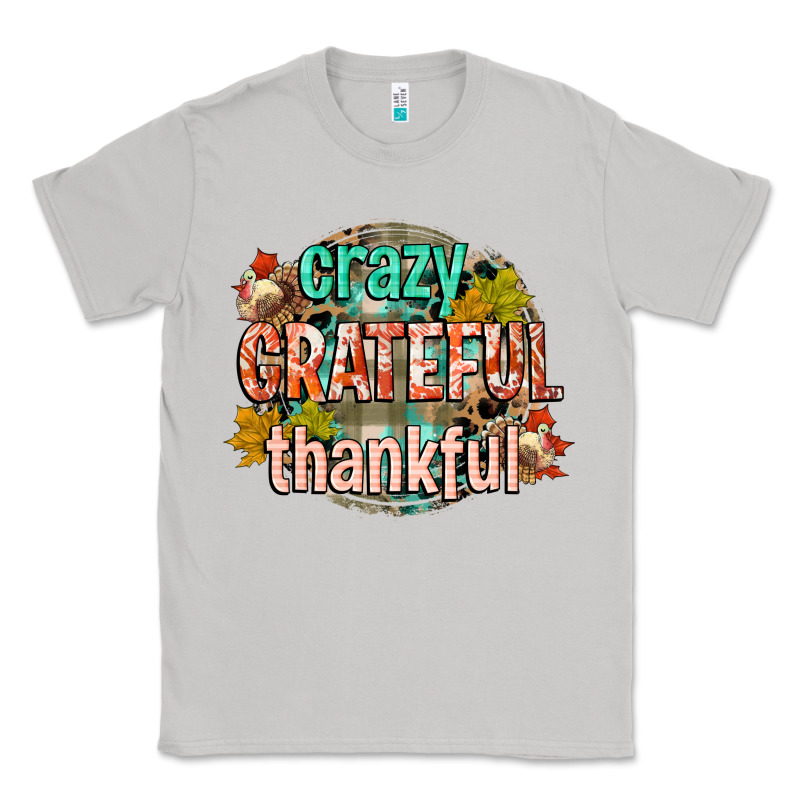 Crazy Grateful Thankful Classic Tee by CowGirlArtShop | Teevron